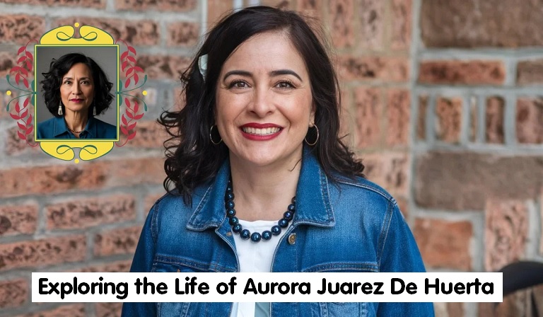 Exploring the Life of Aurora Juarez De Huerta